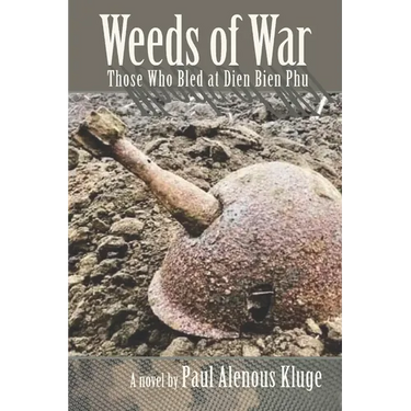 Weeds of War: Those Who Bled at Dien Bien Phu