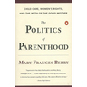 The Politics of Parenthood: Child Care, Women's Rights, and the Myth of the Good Mother