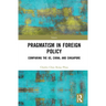Towards Strategic Pragmatism in Foreign Policy: Cases of United States of America, China and Singapore