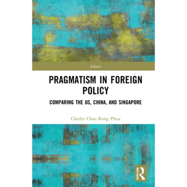 Towards Strategic Pragmatism in Foreign Policy: Cases of United States of America, China and Singapore