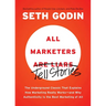 All Marketers Are Liars: The Underground Classic That Explains How Marketing Really Works--And Why Authenticity Is the Best Marketing of All