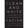 Clean and White: A History of Environmental Racism in the United States