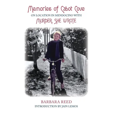 Memories of Cabot Cove: On Location in Mendocino with Murder, She Wrote