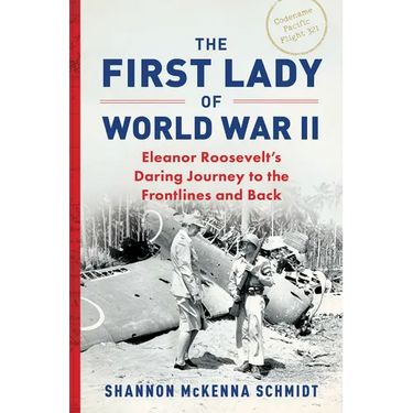 The First Lady of World War II: Eleanor Roosevelt's Daring Journey to the Frontlines and Back