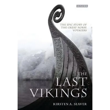 The Last Vikings: The Epic Story of the Great Norse Voyagers