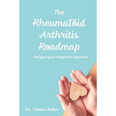 The Rheumatoid Arthritis Roadmap: Navigating an Integrative Approach