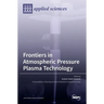 Frontiers in Atmospheric Pressure Plasma Technology