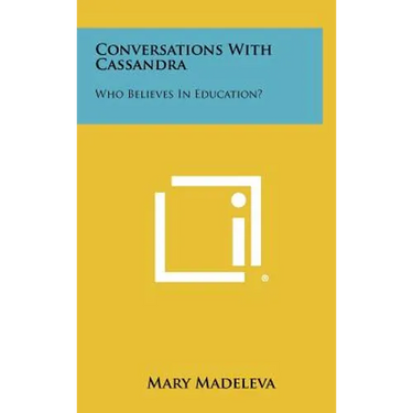 Conversations with Cassandra: Who Believes in Education?
