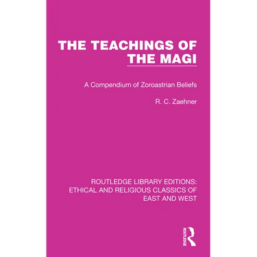The Teachings of the Magi: A Compendium of Zoroastrian Beliefs