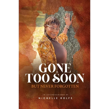 Gone Too Soon But Never Forgotten: Autobiography
