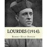 Lourdes (1914). By: Robert Hugh Benson, with eight full page illistration's: Lourdes (France)