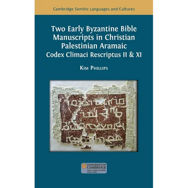Two Early Byzantine Bible Manuscripts in Christian Palestinian Aramaic: Codex Climaci Rescriptus II & XI