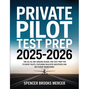Private Pilot Test Prep 2025-2026: The All-in-One Ground School and Test Prep for Student Pilots, Featuring Realistic Questions and Key Flight Maneuve