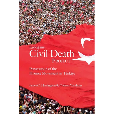 Erdogan's Civil Death Project: Persecution of the Hizmet Movement in Türkiye