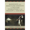 Manhood and Masculine Identity in William Shakespeare's The Tragedy of Macbeth