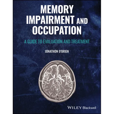 Memory Impairment and Occupation: A Guide to Evaluation and Treatment