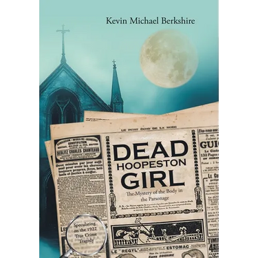 Dead Hoopeston Girl: The Mystery of the Body in the Parsonage Speculating on the 1922 True Crime Tragedy