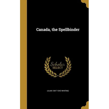 Canada, the Spellbinder