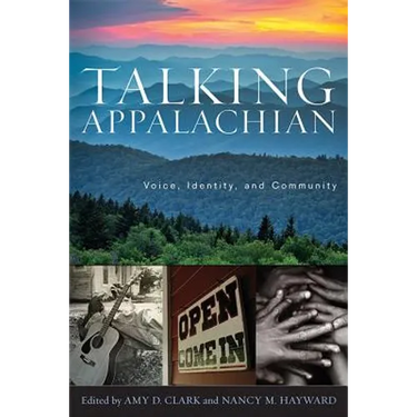 Talking Appalachian: Voice, Identity, and Community