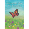Happiness Was My Butterfly