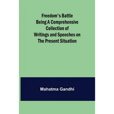 Freedom's Battle Being a Comprehensive Collection of Writings and Speeches on the Present Situation