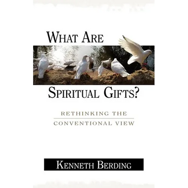 What Are Spiritual Gifts?: Rethinking the Conventional View
