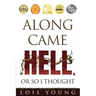 Along Came Hell, or So I Thought