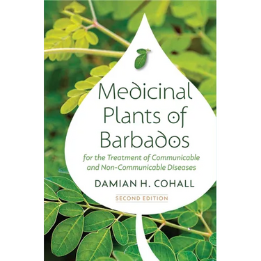 Medicinal Plants of Barbados for the Treatment of Communicable and Non-Communicable Diseases (Second Edition)