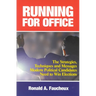 Running for Office: The Strategies, Techniques and Messages Modern Political Candidates Need To Win Elections