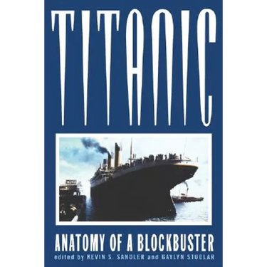 Titanic: Anatomy of a Blockbuster