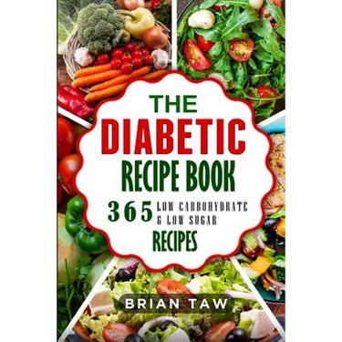 The Diabetic Recipe Book: 365 Healthy Low-Carbohydrate Recipes for Diabetics
