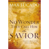 The No Wonder They Call Him the Savior: Discover Hope in the Unlikeliest Place