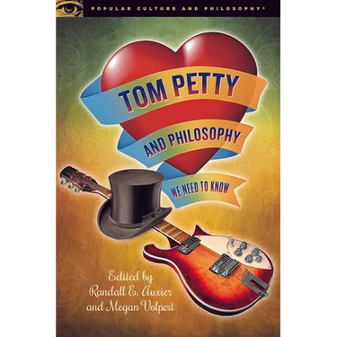 Tom Petty and Philosophy: We Need to Know