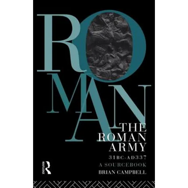 The Roman Army, 31 BC - AD 337: A Sourcebook