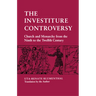 The Investiture Controversy: Church and Monarchy from the Ninth to the Twelfth Century