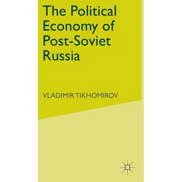 The Political Economy of Post-Soviet Russia