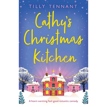 Cathy's Christmas Kitchen: A heart-warming feel-good romantic comedy