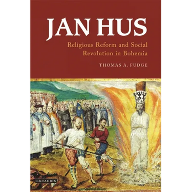 Jan Hus: Religious Reform and Social Revolution in Bohemia