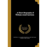...A Short Biography of William Lloyd Garrison