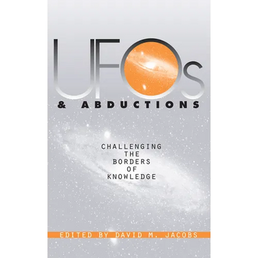 UFOs and Abductions: Challenging the Borders of Knowledge