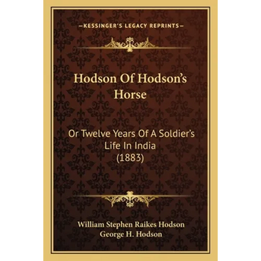 Hodson Of Hodson's Horse: Or Twelve Years Of A Soldier's Life In India (1883)
