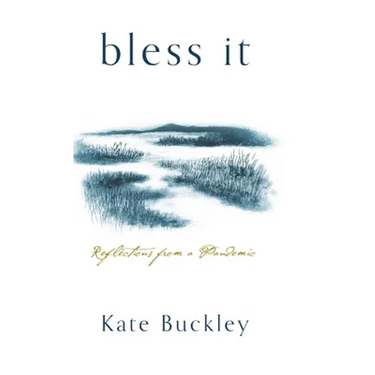 Bless It: Reflections from a Pandemic