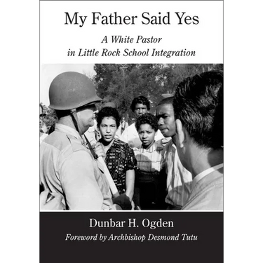 My Father Said Yes: A White Pastor in Little Rock School Integration
