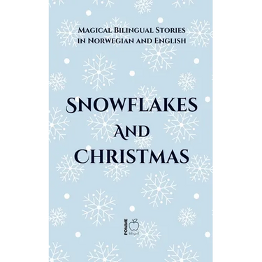 Snowflakes and Christmas: Magical Bilingual Stories in Norwegian and English