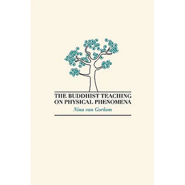 The Buddhist Teaching on Physical Phenomena
