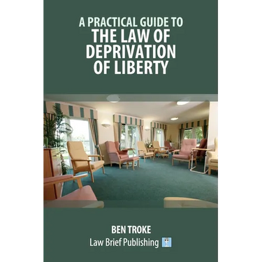 A Practical Guide to the Law of Deprivation of Liberty