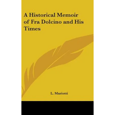 A Historical Memoir of Fra Dolcino and His Times