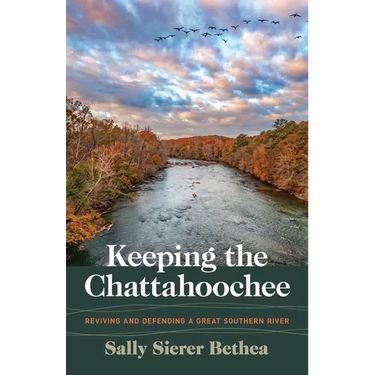 Keeping the Chattahoochee: Reviving and Defending a Great Southern River