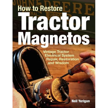 How to Restore Tractor Magnetos: Vintage Tractor Electrical System Repair, Restoration and Wisdom