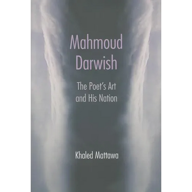 Mahmoud Darwish: The Poet's Art and His Nation